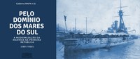 Pelo domínio dos mares do sul: a modernização da Marinha na Primeira República (1891 - 1930)