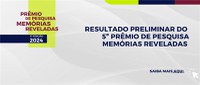 Resultado preliminar da 5ª Edição Prêmio Memórias Reveladas 2024-2025