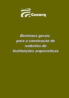 Série Conarq: Direções gerais para a construção de websites de instituições arquivísticas
