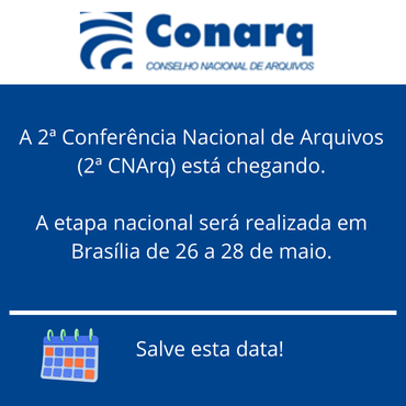 A 2ª Conferência Nacional de Arquivos (2ª CNArq) está chegando