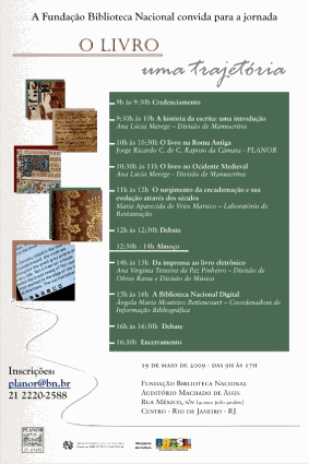 Um pôster verde intitulado "O LIVRO uma trajetória" anuncia uma jornada promovida pela Fundação Biblioteca Nacional. Detalha uma programação de palestras em 19 de maio de 2009, das 9h às 17h, abordando tópicos como a história da escrita, livros na Roma Antiga e na Idade Média, a evolução da encadernação e bibliotecas digitais. O pôster inclui pequenas imagens de livros antigos e um leitor digital moderno. Informações de inscrição e o local do evento no Rio de Janeiro, Brasil, também são fornecidas.