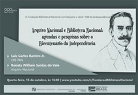 200 da Independência | Arquivo Nacional e Biblioteca Nacional: agendas e pesquisas sobre o Bicentenário da Independência