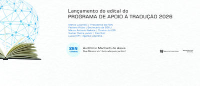BN Convida | Lançamento do edital do Programa de Apoio à Tradução e à Publicação de Autores Brasileiros no Exterior
