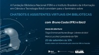 BN Convida | Seminário online sobre chatbots e assistentes virtuais em bibliotecas