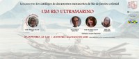BN Convida | Um Rio Ultramarino: lançamento dos catálogos de documentos manuscritos do Rio de Janeiro Colonial