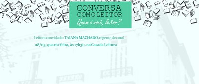 Casa da Leitura Convida | Conversa com o leitor – Quem é você, leitor? Taiana Machado