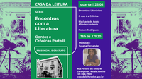 Casa da Leitura Convida | Encontros com a Literatura: contos e crônicas - Parte II - 23 de agosto