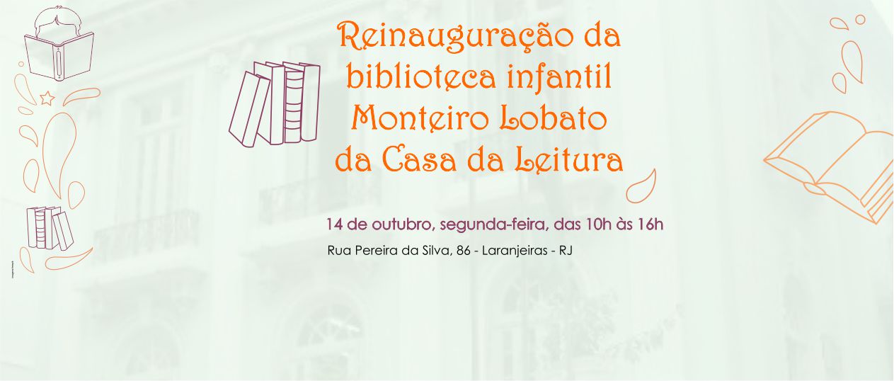 Casa da Leitura Convida | Reinauguração da biblioteca infantil Monteiro Lobato