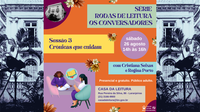 Casa da Leitura Convida | Roda de Leitura Os conversadores Sessão 3 - Crônicas que cuidam Com Cristiana Seixas e Regina Porto