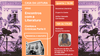 Casa da Leitura | Encontros com a Literatura: contos e crônicas - Parte II – 16 de Agosto