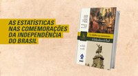 FBN convida para o lançamento do livro “As estatísticas nas comemorações da Independência do Brasil”.