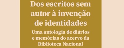 Lançamento | Dos escritos sem autor à invenção de identidades - Uma antologia de diários e memórias do acervo da Biblioteca Nacional