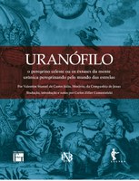 Publicações | Uranófilo, o Peregrino Celeste ou os êxtases da mente urânica peregrinando pelo mundo das estrelas, de Valentim Stansel de Castro Júlio