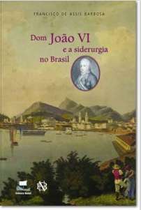 Dom João VI e a siderurgia no Brasil.png