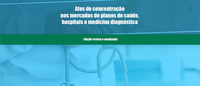 Cade disponibiliza estudo atualizado sobre atos de concentração nos mercados de assistência à saúde suplementar