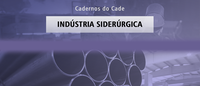 Estudo do Cade aborda mercado de indústria siderúrgica