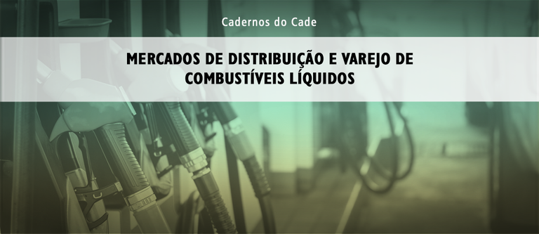 Banner_Gov.br_Cadernos-do-Cade_Mercados-de-distribuicao-e-varejo-de-combustiveis-liquidos.png