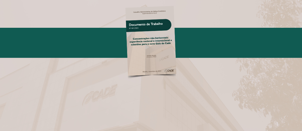 Documento consolida produtos previstos em consultoria focada em levantar subsídios para elaboração e revisão do Guia de Análise de Atos de Concentração Não Horizontais