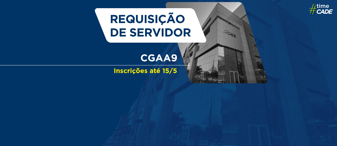 Cade seleciona dois servidores públicos para atuarem na Coordenação-Geral de Análise Antitruste 9