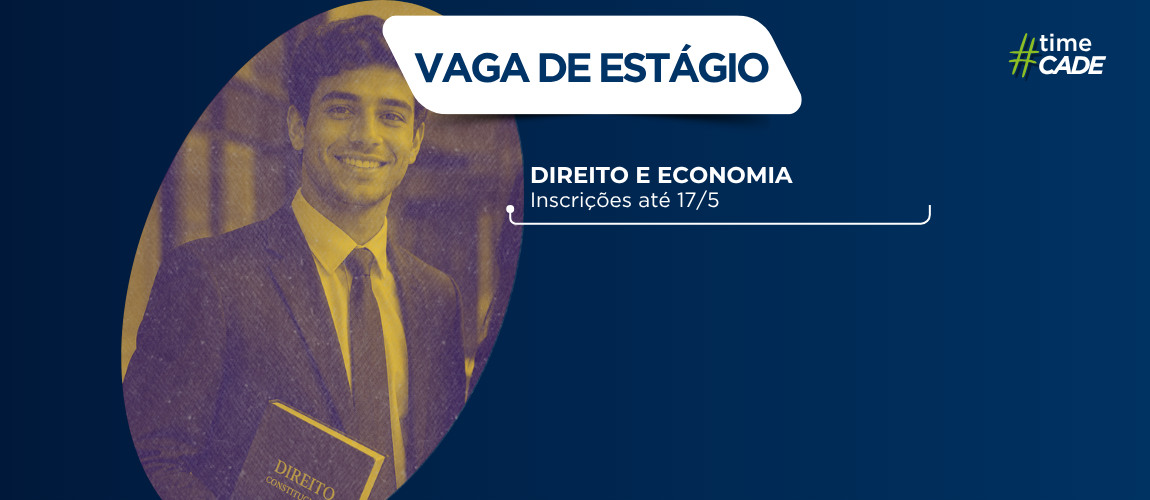 Cade abre processo seletivo de estágio para estudantes de Direito e Economia