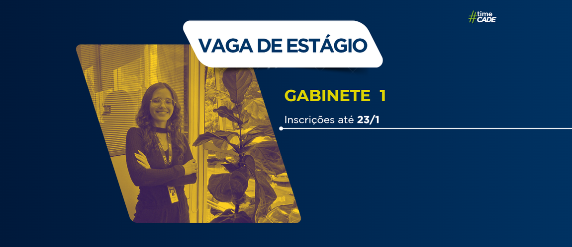 Cade abre seleção para atuação no Gabinete 1