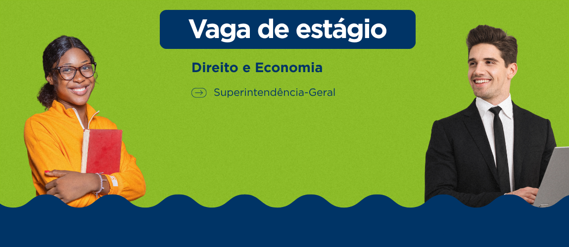 Cade abre duas vagas de estágio em Direito e Economia na Superintendência-Geral