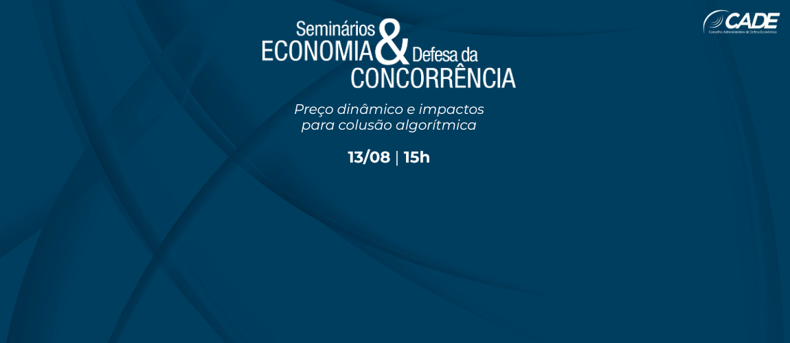 Seminário discutirá preço dinâmico e impactos para colusão algorítmica. Inscreva-se!