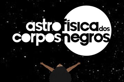 Projeto Astrofísica dos Corpos Negros destaca trabalhos de cientistas brasileiros negros na área de Astrofísica (Divulgação)