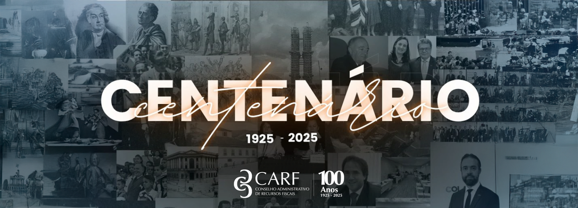 Centenário CARF 1925-2025, com imagens históricas em preto e branco ao fundo.