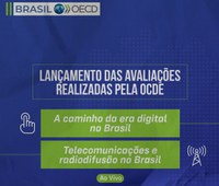 Governo Federal promove de apresentação das Peer Reviews "A Caminho da Era Digital no Brasil" e "Telecomunicações e Radiodifusão no Brasil"