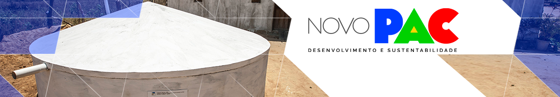 Cisterna tampada. Texto: Novo PAC. Desenvolvimento e Sustentabilidade.