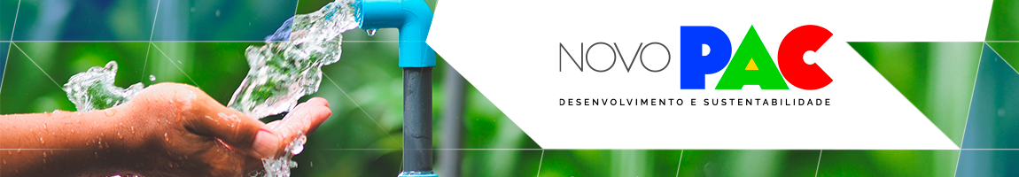 Mãos em concha aparam água. Texto: Novo PAC. Desenvolvimento e Sustentabilidade.