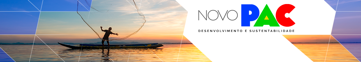Uma pessoa pescando num rio. Sol ao fundo. Texto. Novo PAC. Desenvolvimento e Sustentabilidade.