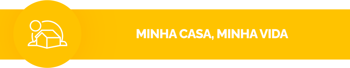 Fundo amarelo, contém um Ícone de uma casa. texto: Minha Casa, Minha Vida
