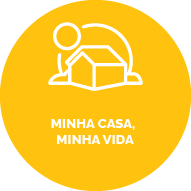 Botão com fundo amarelo escuro, contém um ícone de uma casa . Texto: Minha Casa. Minha vida