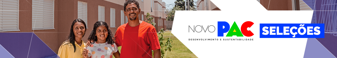Pais e filha sorriem. Ao fundo um condomínio de apartamentos. Texto Novo PAC Desenvolvimento e sustentabilidade: seleções