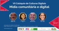 VII Colóquio de Culturas Digitais Mídia comunitária e digital