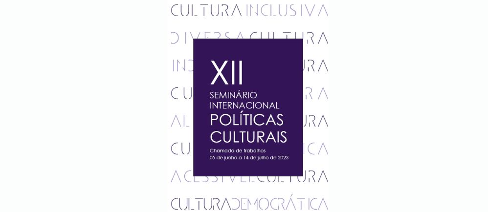 XII Seminário Internacional Políticas Culturais