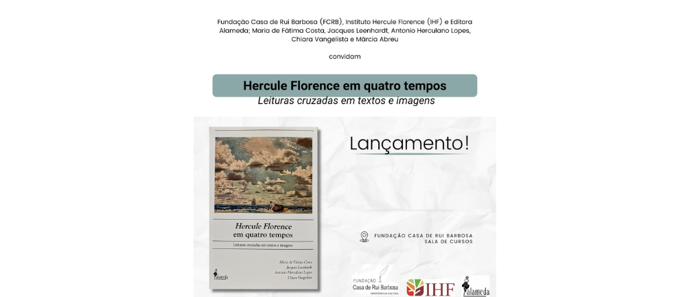 Lançamento - Hercule Florence em quatro tempos - Leituras cruzadas em texto e imagens