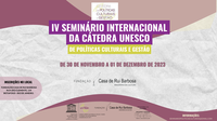 IV Seminário Internacional da Cátedra UNESCO de Políticas Culturas e Gestão