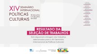Fundação Casa de Rui Barbosa divulga resultado dos trabalhos selecionados para o  XIV Seminário Internacional de Políticas Culturais