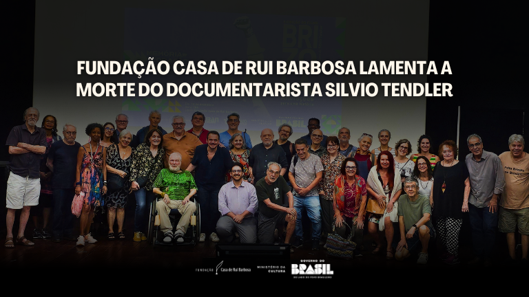 Fundação Casa de Rui Barbosa lamenta a morte do documentarista Silvio Tendler