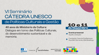 Fundação Casa de Rui Barbosa promove VI Seminário da Cátedra Unesco de Políticas Culturais e Gestão