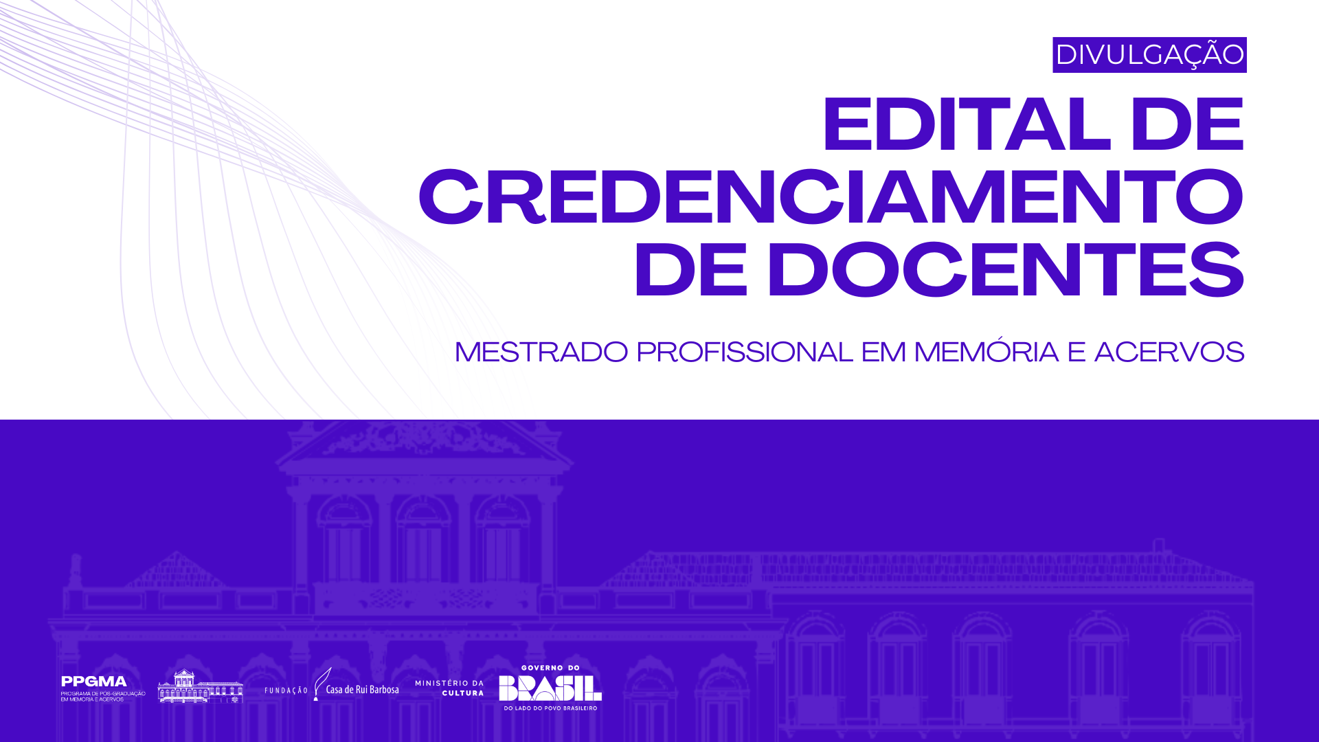 O Programa de Pós-Graduação em Memória e Acervos (PPGMA) divulga o edital para credenciamento de docentes que desejam participar do Mestrado Profissional na Fundação Casa de Rui Barbosa.