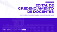 Edital de Credenciamento de Docentes para o Mestrado Profissional em Memória e Acervos