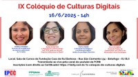 PPGMA e EPCC disponibilizam na web evento sobre culturas digitais