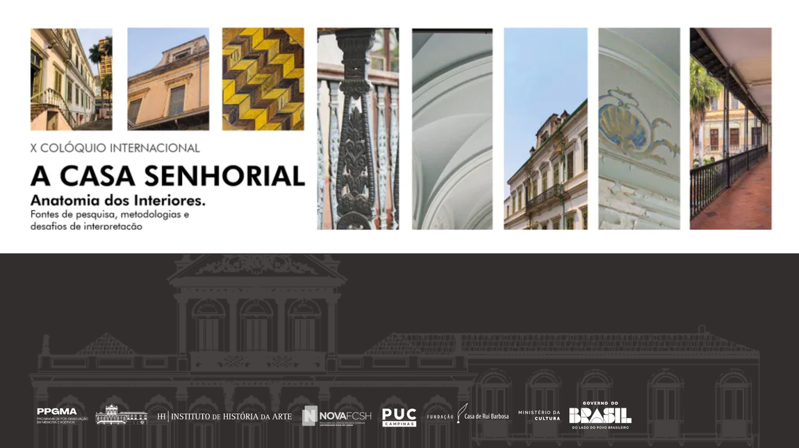 De 25 a 30 de maio de 2026, o "X Colóquio Internacional "A Casa Senhorial: Anatomia dos Interiores" reunirá pesquisadores do Brasil e do exterior para discutir fontes, metodologias e desafios na interpretação das casas senhoriais.