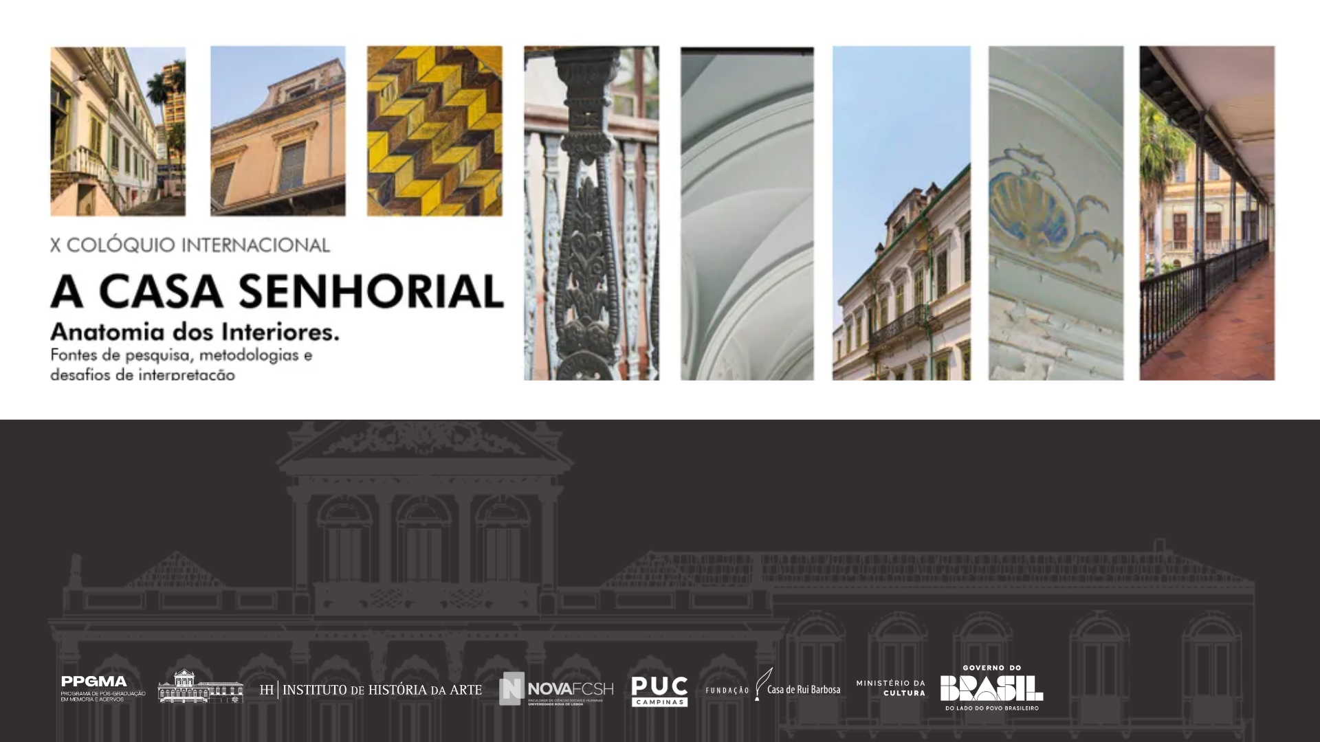 De 25 a 30 de maio de 2026, o "X Colóquio Internacional "A Casa Senhorial: Anatomia dos Interiores" reunirá pesquisadores do Brasil e do exterior para discutir fontes, metodologias e desafios na interpretação das casas senhoriais.