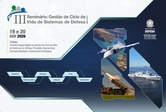 III Seminário : Transformação Digital na Gestão de Ciclo de Vida de Sistemas de Defesa: Prontidão Operacional, Interoperabilidade e Autonomia Estratégica. INSCRIÇÕES PRORROGADAS