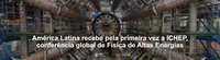 América Latina recebe pela primeira vez a ICHEP, conferência global de Física de Altas Energias